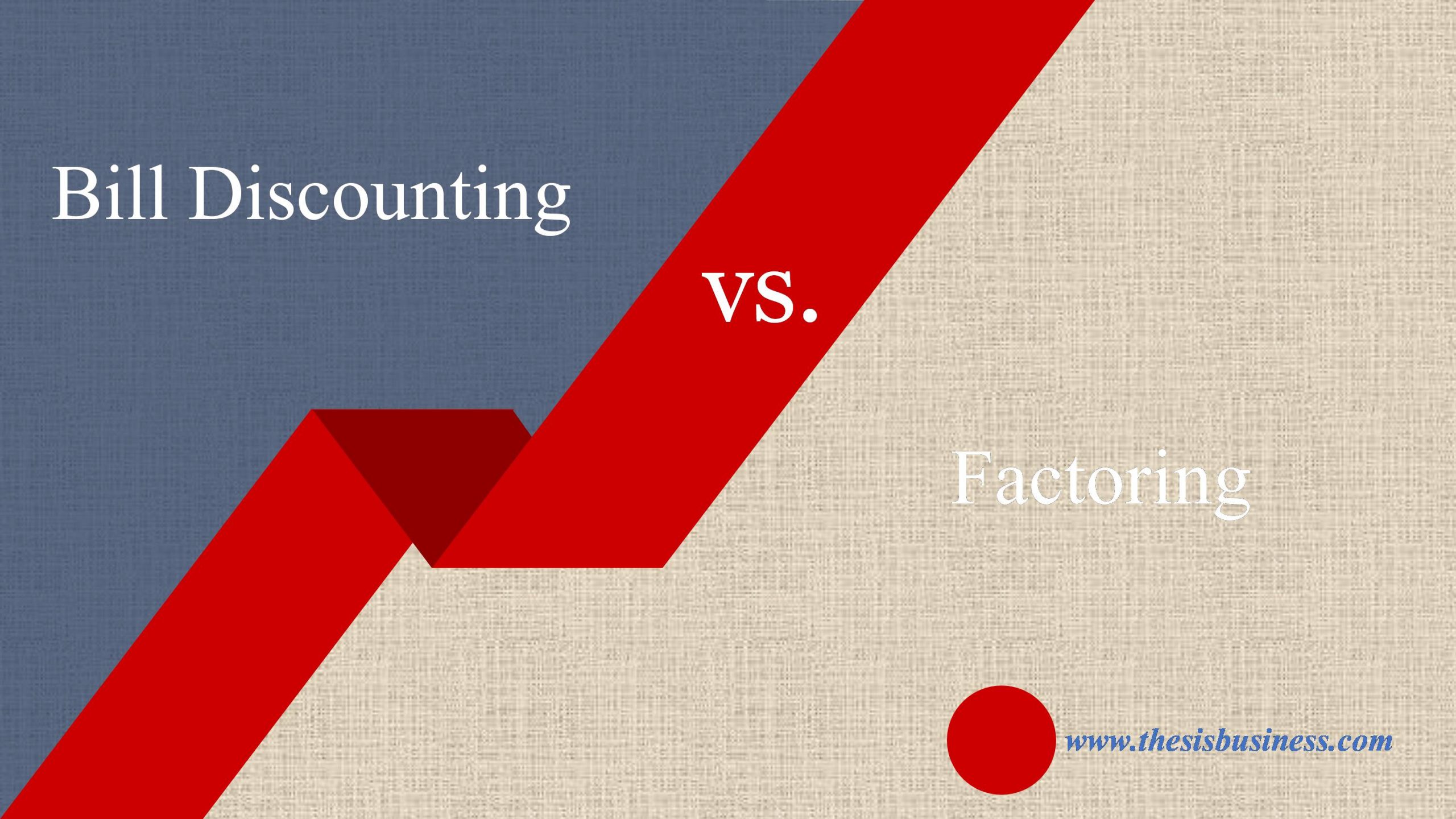 difference between Bill discounting and Factoring