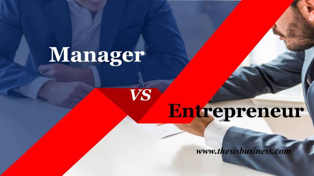 Difference between Entrepreneurs and Managers