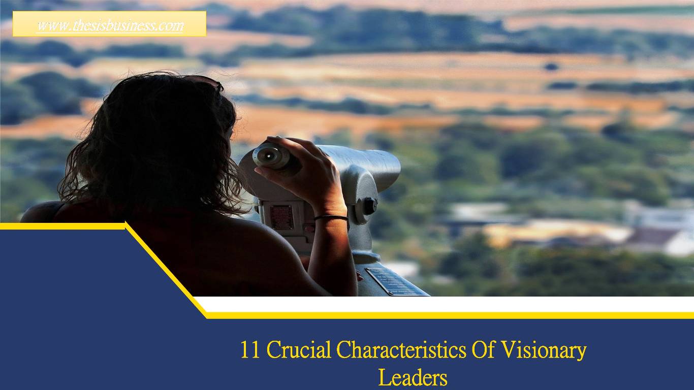 Characteristics Of Visionary Leaders